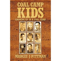 Coal Camp Kids: Growing Up in a Coal Camp Paperback, Authorhouse
