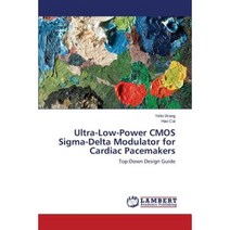 Ultra-Low-Power CMOS SIGMA-Delta Modulator for Cardiac Pacemakers Paperback, LAP Lambert Academic Publishing