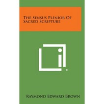 The Sensus Plenior of Sacred Scripture Hardcover, Literary Licensing, LLC