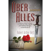 Uber Alles: A Novel of Love Loyalty and Political Intrigue in World War II Paperback, Old Stone Press