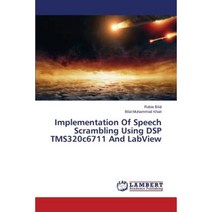 Implementation of Speech Scrambling Using DSP Tms320c6711 and LabVIEW Paperback, LAP Lambert Academic Publishing