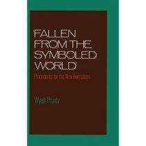 Fallen from the Symboled World: Precedents for the New Formalism Hardcover, Oxford University Press, USA