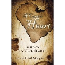 A Captive Heart: Based on a True Story Paperback, WestBow Press