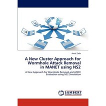 A New Cluster Approach for Wormhole Attack Removal in Manet Using Ns2 Paperback, LAP Lambert Academic Publishing