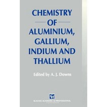 Chemistry of Aluminium Gallium Indium and Thallium Hardcover, Springer