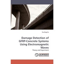 Damage Detection of Gfrp-Concrete Systems Using Electromagnetic Waves Paperback, LAP Lambert Academic Publishing
