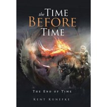 The Time Before Time: The End of Time Hardcover, Xlibris