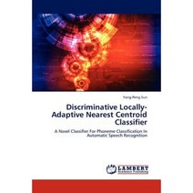 Discriminative Locally-Adaptive Nearest Centroid Classifier Paperback, LAP Lambert Academic Publishing