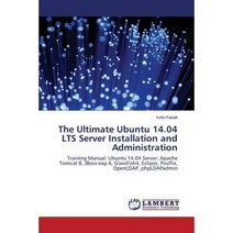 The Ultimate Ubuntu 14.04 Lts Server Installation and Administration Paperback, LAP Lambert Academic Publishing
