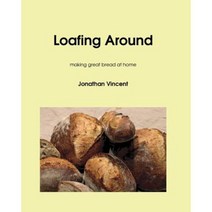 Loafing Around: Making Great Bread at Home Paperback, Blashford Books