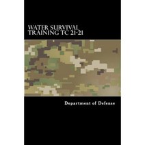 Water Survival Training Tc 21-21 Paperback, Createspace Independent Publishing Platform