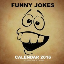 Funny Jokes Calendar 2016: 16 Month Calendar Paperback, Createspace Independent Publishing Platform