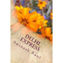 Delhi Express: I Fall in Her Love Paperback, Createspace Independent Publishing Platform