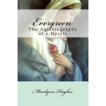 Evergreen: The Autobiography of a Mystic Paperback, Createspace Independent Publishing Platform