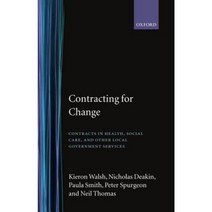 Contracting for Change: Contracts in Health Social Care and Other Local Government Services Hardcover, OUP Oxford
