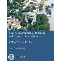 Fema Environmental Planning and Historic Preservation: Strategic Plan - Fiscal Year 2009-2013 Paperback, Createspace Independent Publishing Platform