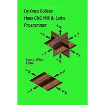 Haas Cnc Mill & Lathe Programmer: de Anza College Paperback, Createspace Independent Publishing Platform