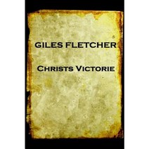 Giles Fletcher - Christs Victorie & Triumph in Heaven and Earth Over & After de: Earth Over & After Death Paperback, Portable Poetry