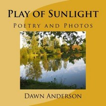 Play of Sunlight: Poetry and Photos Paperback, Createspace Independent Publishing Platform