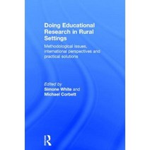Doing Educational Research in Rural Settings: Methodological Issues International Perspectives and Practical Solutions Hardcover, Routledge