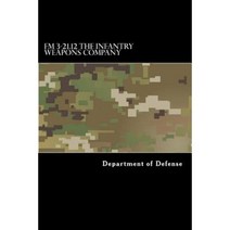 FM 3-21.12 the Infantry Weapons Company Paperback, Createspace Independent Publishing Platform