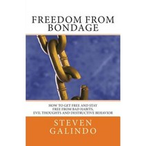 Freedom from Bondage: How to Get Free and Stay Free from Bad Habits Paperback, Createspace Independent Publishing Platform