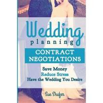 Wedding Planning Contract Negotiation: Save Money Reduce Stress Have the Wedding You Desire Paperback, Lairimar
