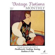 Vintage Notions Monthly - Issue 2: A Guide Devoted to the Love of Needlework Cooking Sewing Fasion & Fun Paperback, Amy Barickman, LLC.