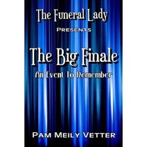 The Funeral Lady: The Big Finale: An Event to Remember Paperback, Createspace Independent Publishing Platform