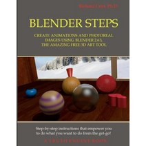 Blender Steps: Create Animations and Photoreal Images Using Blender 2.63 the Amazing Free 3D Art Tool Paperback, Truth Engine Books