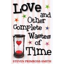Love and Other Complete Wastes of Time Paperback, Createspace Independent Publishing Platform