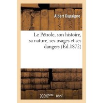 Le Petrole Son Histoire Sa Nature Ses Usages Et Ses Dangers Paperback, Hachette Livre - Bnf
