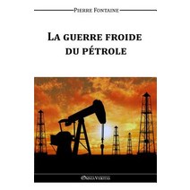 La Guerre Froide Du Petrole Paperback, Omnia Veritas Ltd