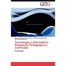 Tecnologia E Informatica - Propuesta Pedagogica y Curricular Paperback, Eae Editorial Academia Espanola