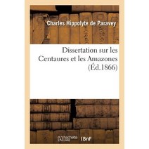 Dissertation Sur Les Centaures Et Les Amazones Paperback, Hachette Livre Bnf