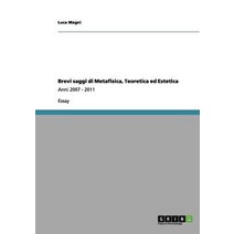 Brevi Saggi Di Metafisica Teoretica Ed Estetica Paperback, Grin Publishing