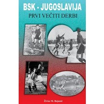Bsk - Jugoslavija: Prvi Veciti Derbi Paperback, Createspace