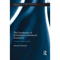 The Foundations of Evolutionary Institutional Economics: Generic Institutionalism Paperback, Routledge