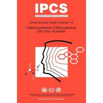 Methoxyethanol (2-) Ethoxyethanol (2-) and Their Acetates: Environmental Health Criteria Series No 115 Paperback, World Health Organization