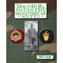 The 346th Infantry Historical Notes Paperback, Createspace Independent Publishing Platform