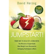 Jumpstart!: Your Way to Healthy Living With: The Miracle of Superfoods New Weight-Loss Discoveries Antiaging Techniques & More Paperback, Siloam Press