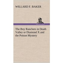 The Boy Ranchers in Death Valley or Diamond X and the Poison Mystery Hardcover, Tredition Classics