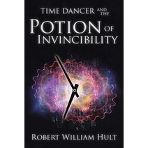 Time Dancer and the Potion of Invincibility Paperback, Archway Publishing