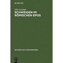 Schweigen Im Romischen Epos: Zur Dramaturgie Der Kommunikation Bei Vergil Lucan Valerius Flaccus Und Statius Hardcover, Walter de Gruyter