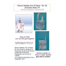 Flower Baskets Out of Paper for All Occasions Book 14: Perfume Basket Papercraft Paperback, Createspace Independent Publishing Platform