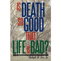 Is Death So Good That Life Is Bad? Paperback, iUniverse