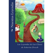 Nuestras Leyendas: Las Leyendas de Las Clases de Senorita Dresch Paperback, Createspace Independent Publishing Platform