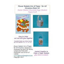 Flower Baskets Out of Paper for All Occasions Book 10: Easter Chocolate Eggs Basket Papercraft Paperback, Createspace Independent Publishing Platform
