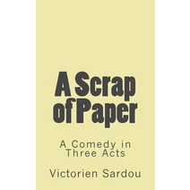 A Scrap of Paper: A Comedy in Three Acts Paperback, Createspace Independent Publishing Platform