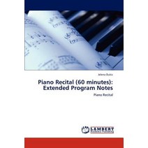 Piano Recital (60 Minutes): Extended Program Notes Paperback, LAP Lambert Academic Publishing